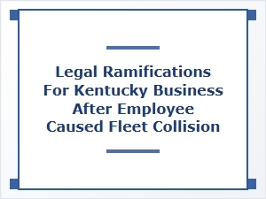 Legal Compliance After a Kentucky Fleet Collision