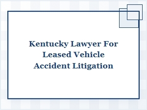Kentucky Lawyers for Leased Truck Accident Claims