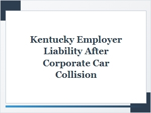 Navigating Kentucky Employer Liability in Fleet Accidents