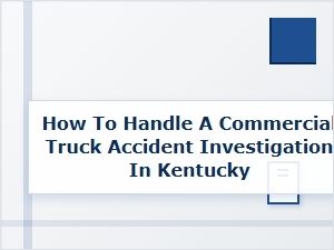 A Kentucky Truck Accident Investigation Guide